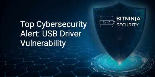 Top Cybersecurity Alert: USB Driver Vulnerability - BitNinja Security